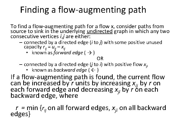 Finding a flow-augmenting path To find a flow-augmenting path for a flow x, consider