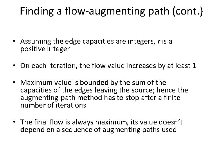 Finding a flow-augmenting path (cont. ) • Assuming the edge capacities are integers, r