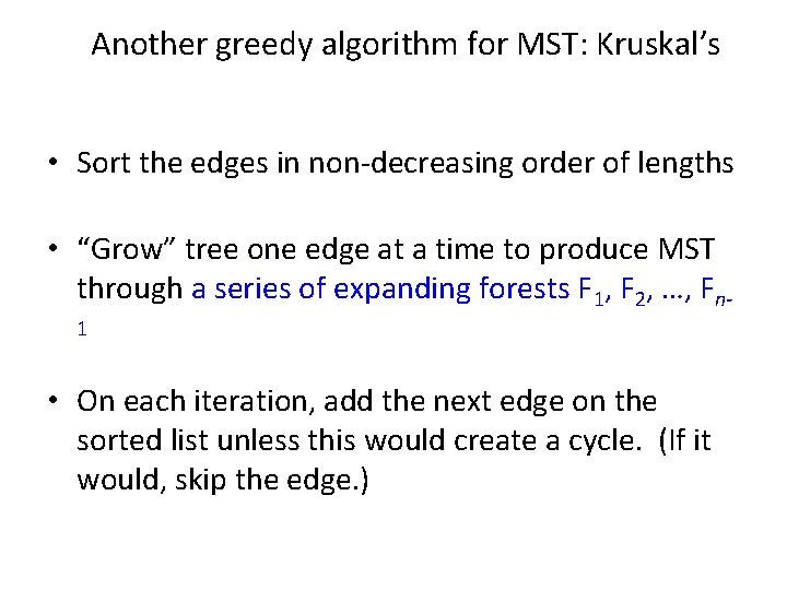 Another greedy algorithm for MST: Kruskal’s • Sort the edges in non-decreasing order of