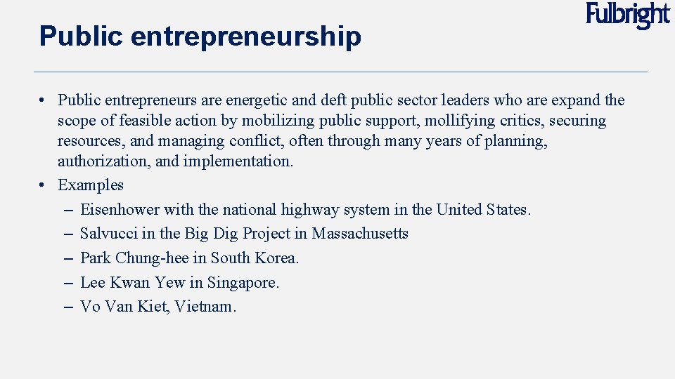 Public entrepreneurship • Public entrepreneurs are energetic and deft public sector leaders who are