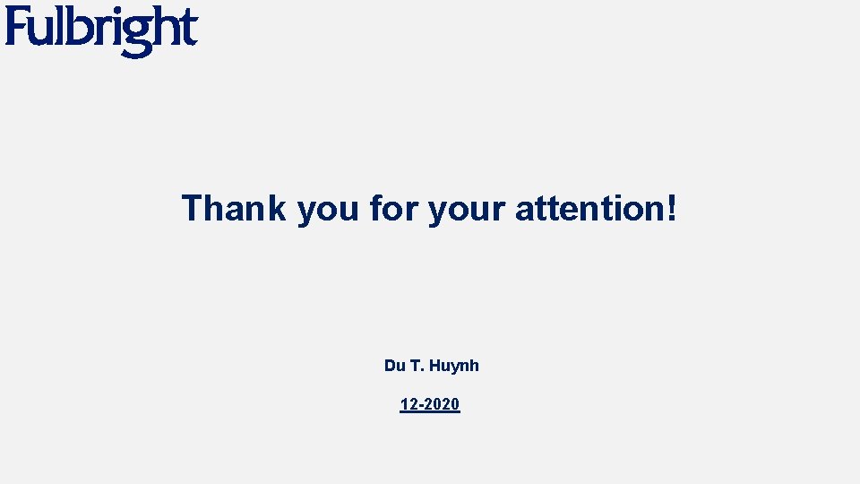 Thank you for your attention! Du T. Huynh 12 -2020 
