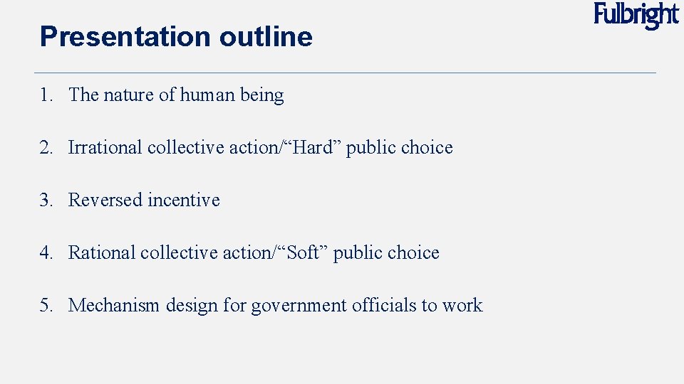 Presentation outline 1. The nature of human being 2. Irrational collective action/“Hard” public choice