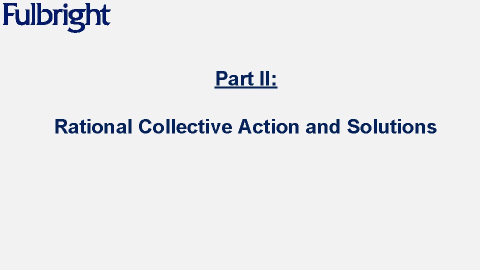 Part II: Rational Collective Action and Solutions 