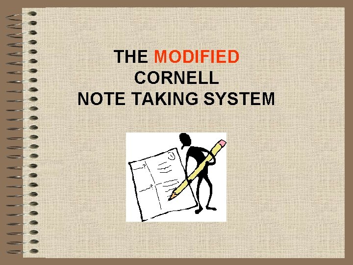 THE MODIFIED CORNELL NOTE TAKING SYSTEM 