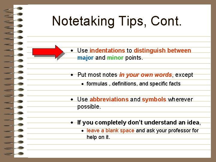Notetaking Tips, Cont. · Use indentations to distinguish between major and minor points. ·