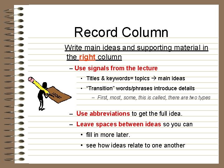 Record Column Write main ideas and supporting material in the right column – Use