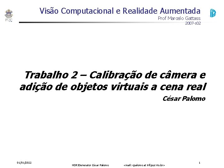 Visão Computacional e Realidade Aumentada Prof Marcelo Gattass 2007 -s 02 Trabalho 2 –