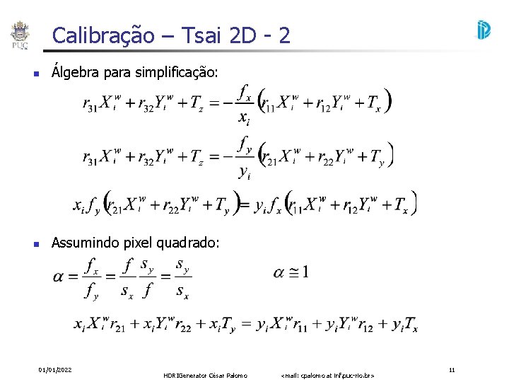 Calibração – Tsai 2 D - 2 Álgebra para simplificação: Assumindo pixel quadrado: 01/01/2022