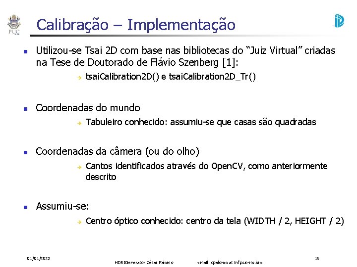 Calibração – Implementação Utilizou-se Tsai 2 D com base nas bibliotecas do “Juiz Virtual”
