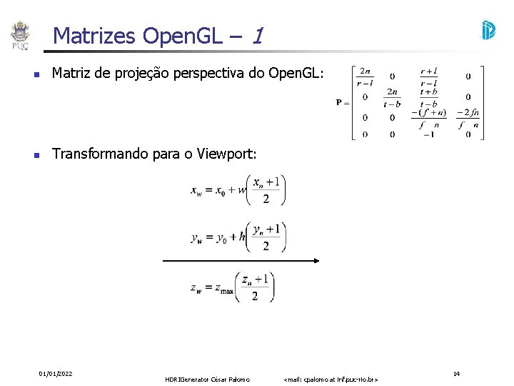 Matrizes Open. GL – 1 Matriz de projeção perspectiva do Open. GL: Transformando para