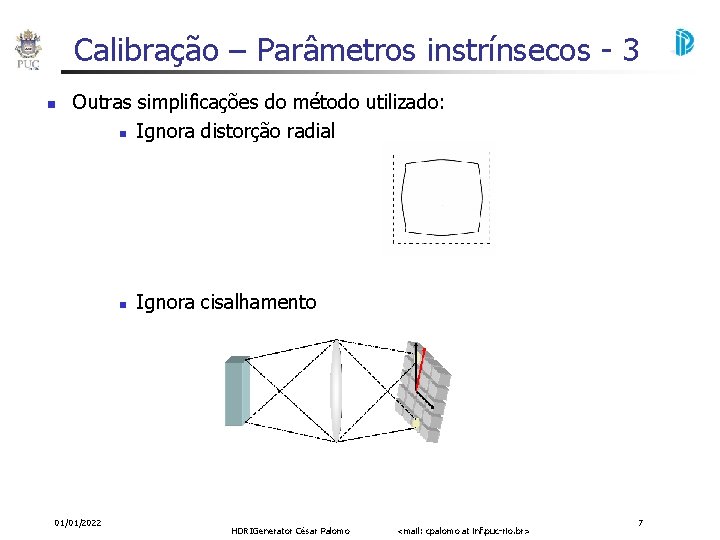 Calibração – Parâmetros instrínsecos - 3 Outras simplificações do método utilizado: Ignora distorção radial