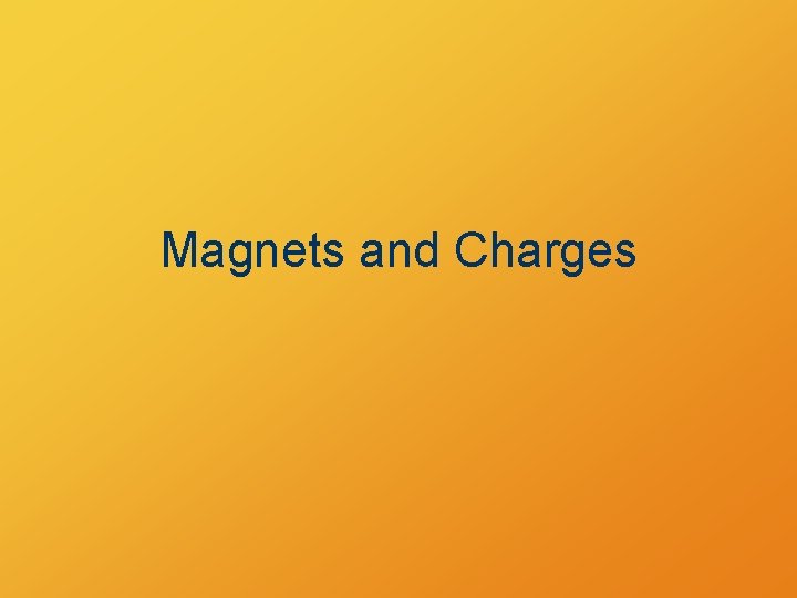 Magnets and Charges 