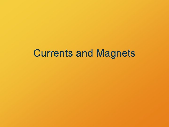 Currents and Magnets 