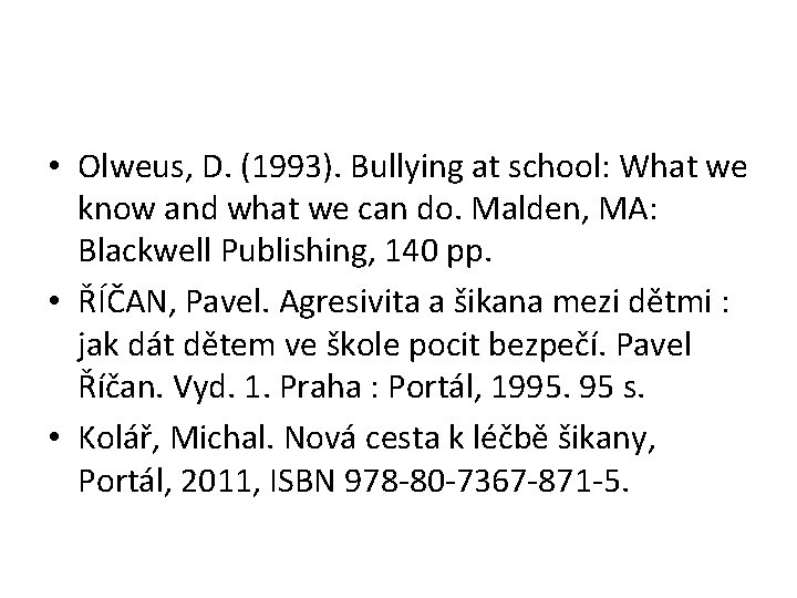  • Olweus, D. (1993). Bullying at school: What we know and what we