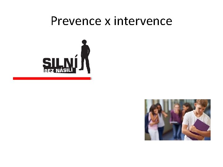 Prevence x intervence 