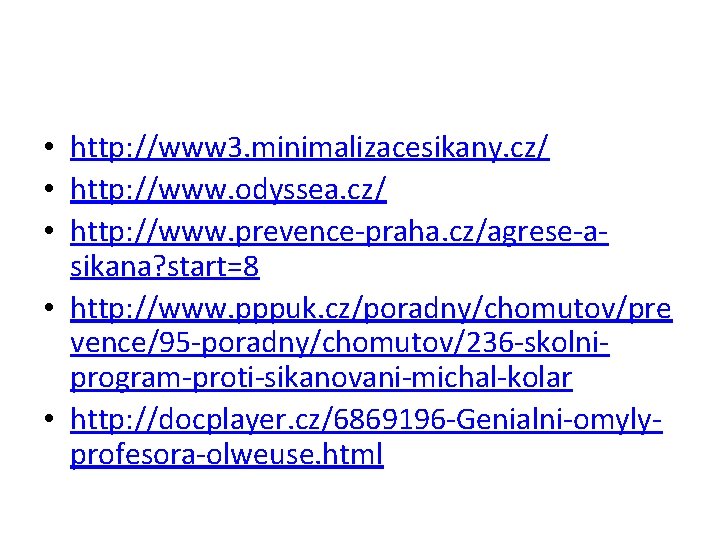  • http: //www 3. minimalizacesikany. cz/ • http: //www. odyssea. cz/ • http: