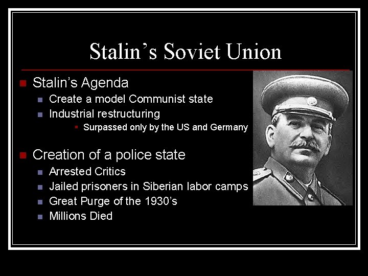 Stalin’s Soviet Union n Stalin’s Agenda n n Create a model Communist state Industrial