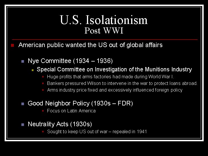 U. S. Isolationism Post WWI n American public wanted the US out of global