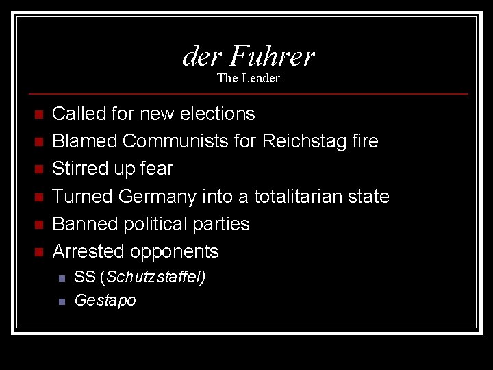 der Fuhrer The Leader n n n Called for new elections Blamed Communists for