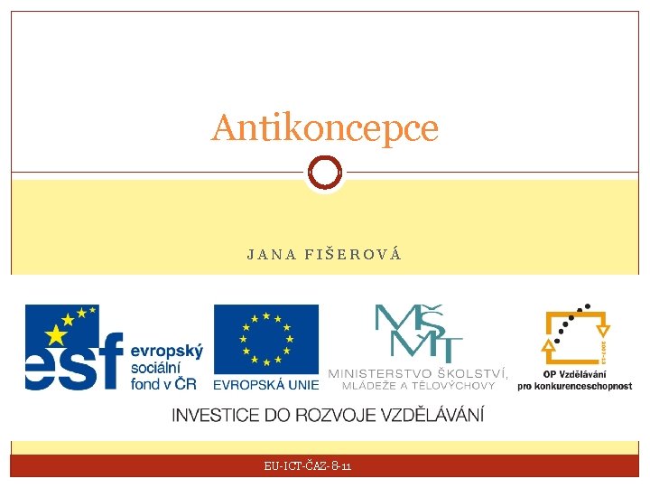 Antikoncepce JANA FIŠEROVÁ EU-ICT-ČAZ-8 -11 