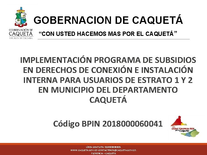 GOBERNACION DE CAQUETÁ “CON USTED HACEMOS MAS POR EL CAQUETÁ” IMPLEMENTACIÓN PROGRAMA DE SUBSIDIOS