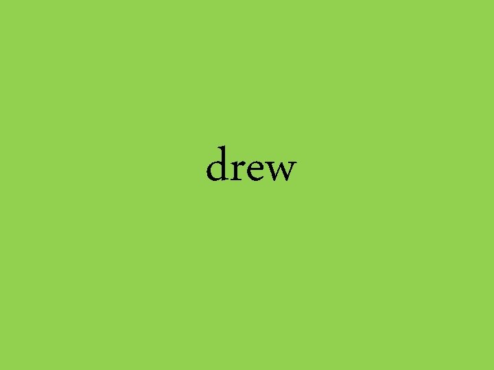 drew 