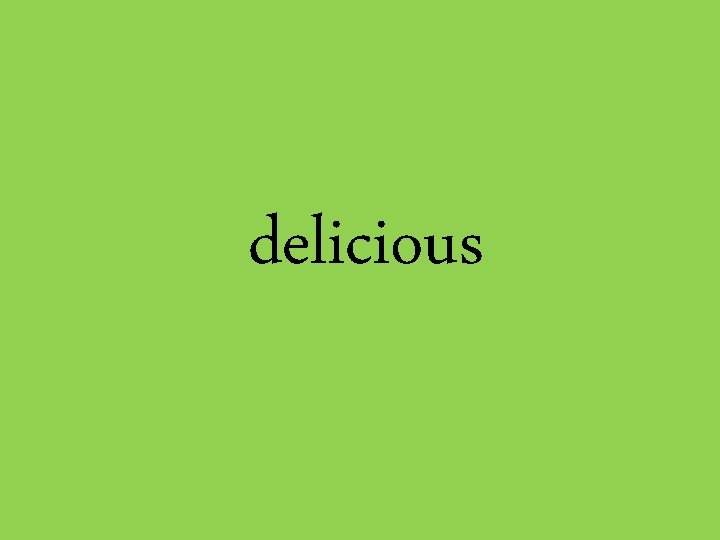 delicious 