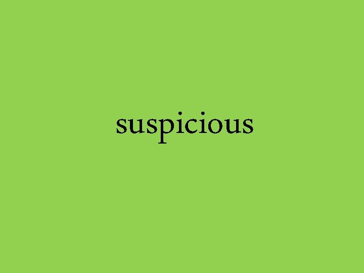 suspicious 