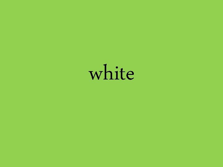 white 