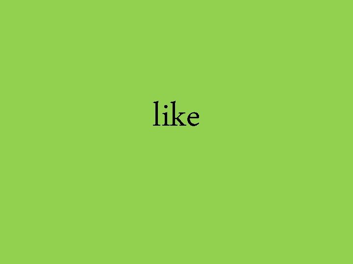 like 