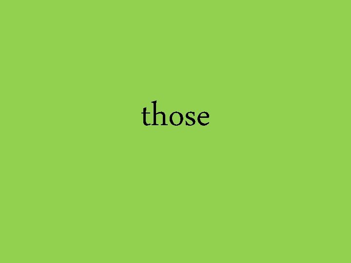 those 