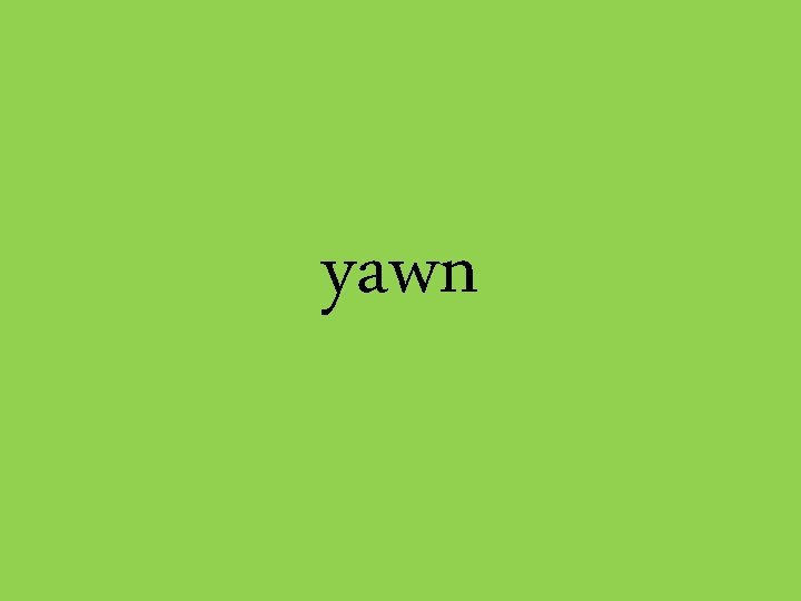 yawn 