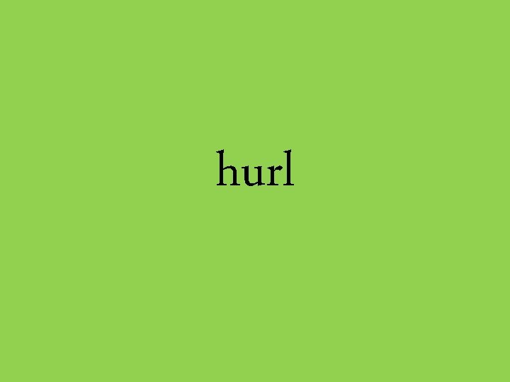 hurl 