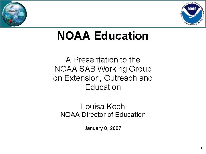 NOAA Education A Presentation to the NOAA SAB Working Group on Extension, Outreach and