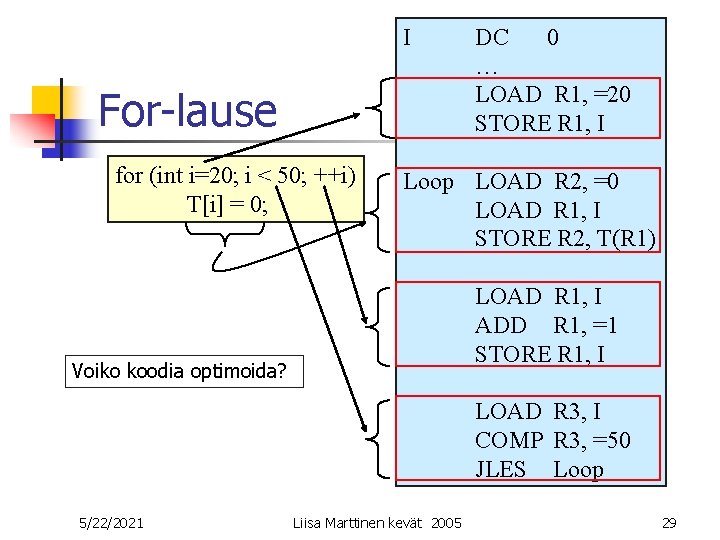 I For-lause for (int i=20; i < 50; ++i) T[i] = 0; DC 0