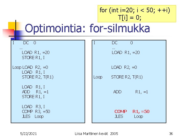 for (int i=20; i < 50; ++i) T[i] = 0; Optimointia: for-silmukka I DC