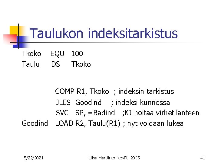 Taulukon indeksitarkistus Tkoko Taulu EQU 100 DS Tkoko COMP R 1, Tkoko ; indeksin Taulukon indeksitarkistus Tkoko Taulu EQU 100 DS Tkoko COMP R 1, Tkoko ; indeksin