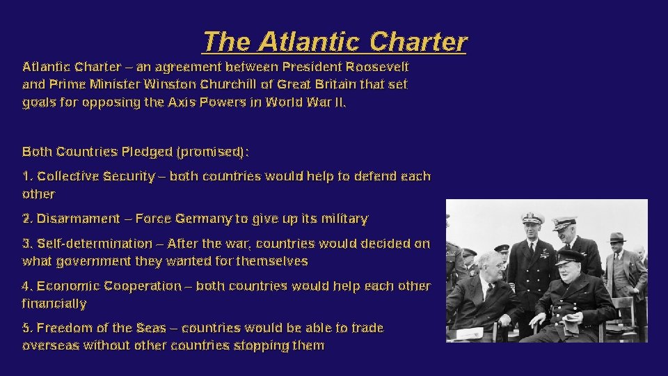 The Atlantic Charter – an agreement between President Roosevelt and Prime Minister Winston Churchill