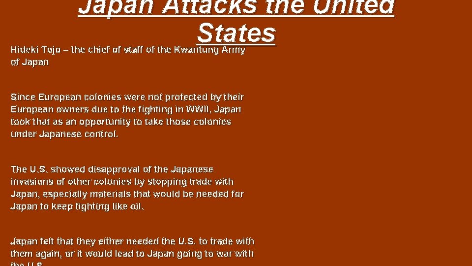 Japan Attacks the United States Hideki Tojo – the chief of staff of the