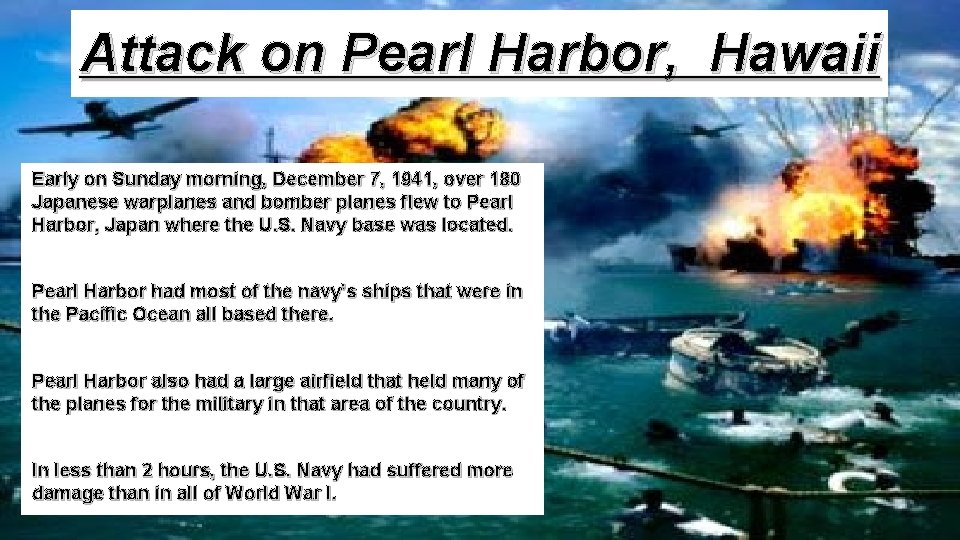 Attack on Pearl Harbor, Hawaii Early on Sunday morning, December 7, 1941, over 180