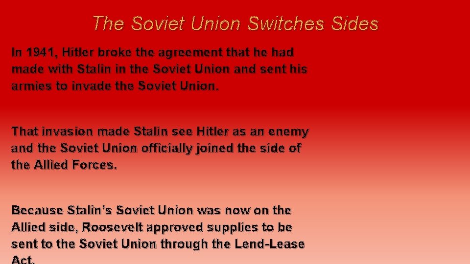 The Soviet Union Switches Sides In 1941, Hitler broke the agreement that he had