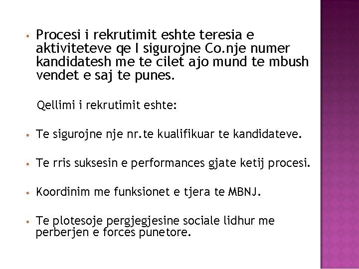  • Procesi i rekrutimit eshte teresia e aktiviteteve qe I sigurojne Co. nje