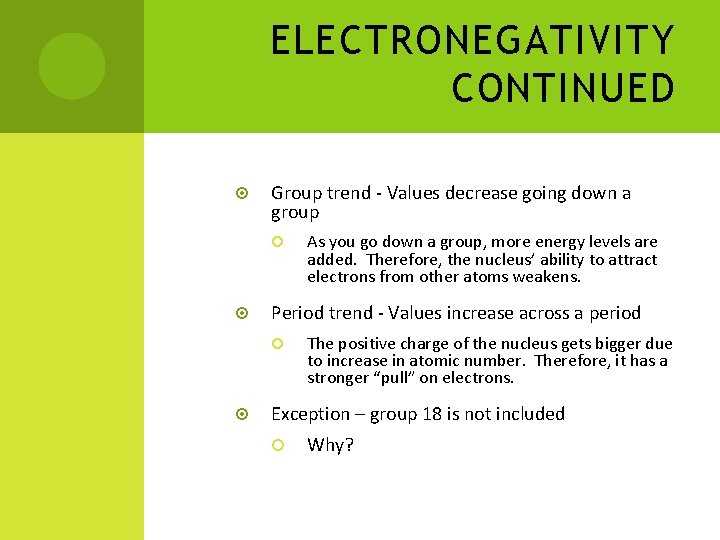 ELECTRONEGATIVITY CONTINUED Group trend - Values decrease going down a group Period trend -