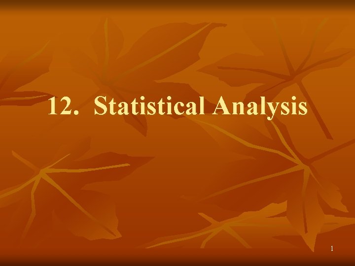 12. Statistical Analysis 1 