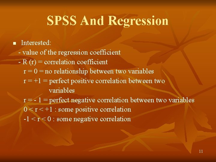 SPSS And Regression n Interested: - value of the regression coefficient - R (r)