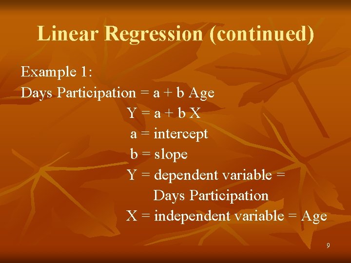 Linear Regression (continued) Example 1: Days Participation = a + b Age Y=a+b. X