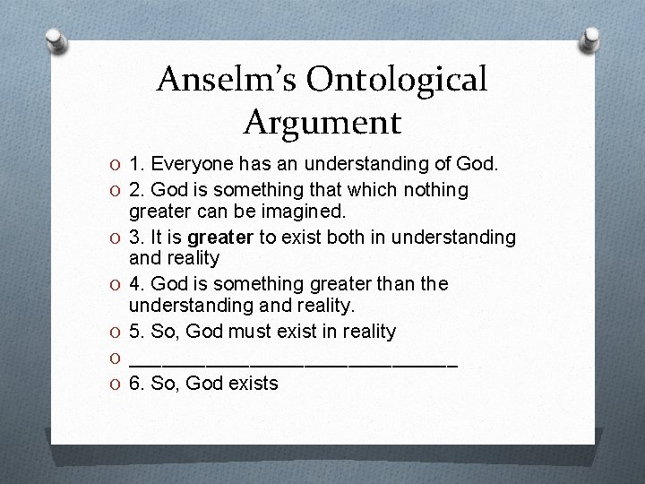 Anselm’s Ontological Argument O 1. Everyone has an understanding of God. O 2. God