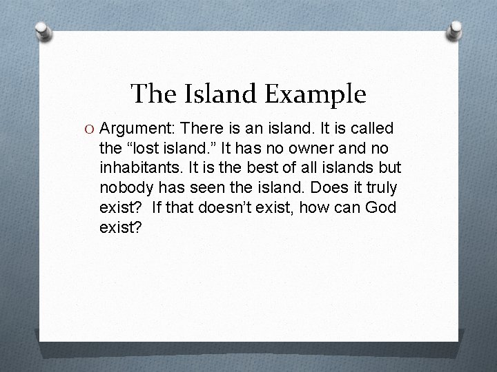The Island Example O Argument: There is an island. It is called the “lost