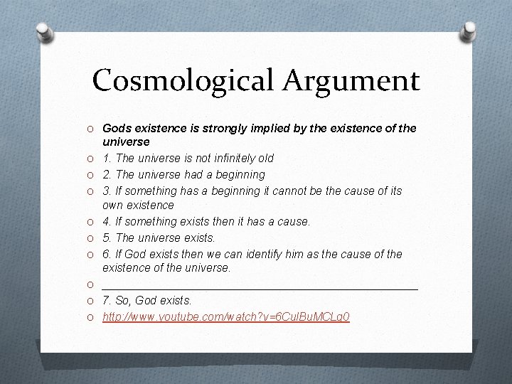Cosmological Argument O Gods existence is strongly implied by the existence of the O