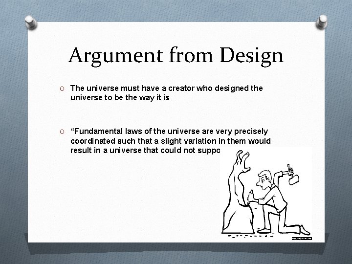 Argument from Design O The universe must have a creator who designed the universe